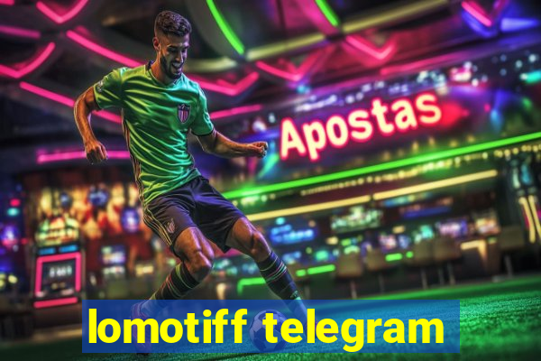 lomotiff telegram